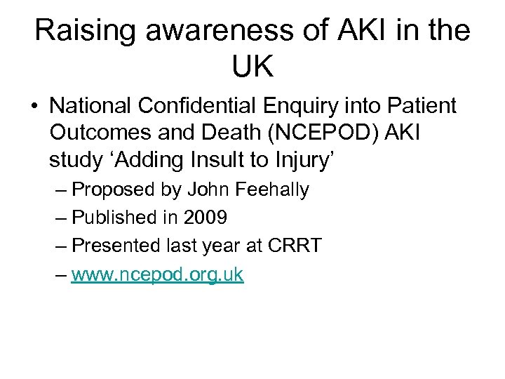 Raising awareness of AKI in the UK • National Confidential Enquiry into Patient Outcomes