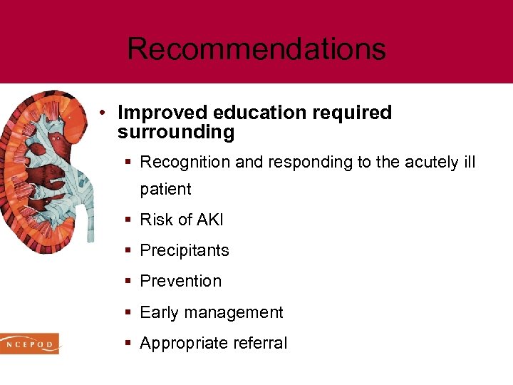 Recommendations • Improved education required surrounding § Recognition and responding to the acutely ill