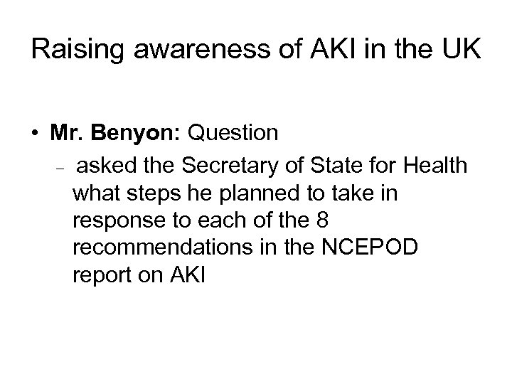 Raising awareness of AKI in the UK • Mr. Benyon: Question – asked the