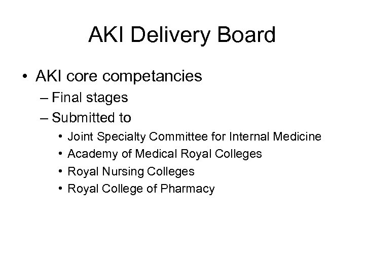 AKI Delivery Board • AKI core competancies – Final stages – Submitted to •