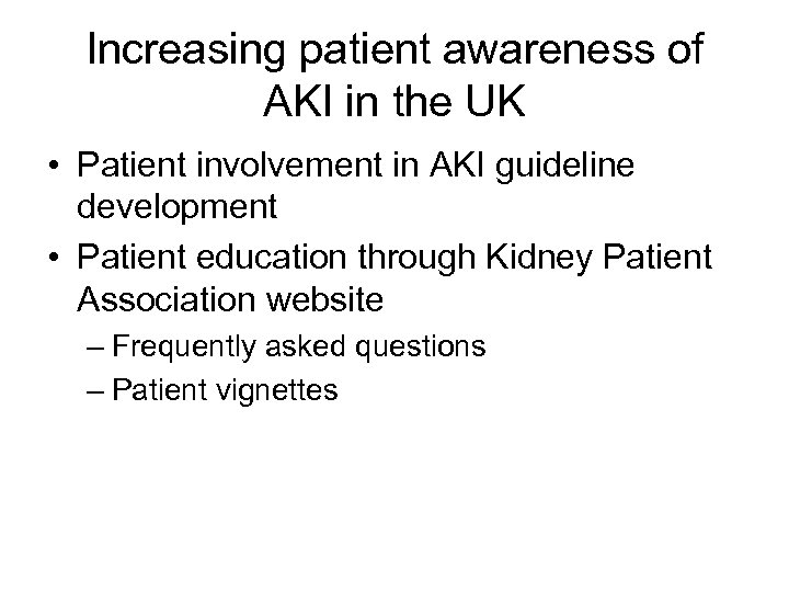Increasing patient awareness of AKI in the UK • Patient involvement in AKI guideline