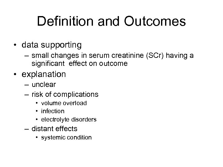 Definition and Outcomes • data supporting – small changes in serum creatinine (SCr) having