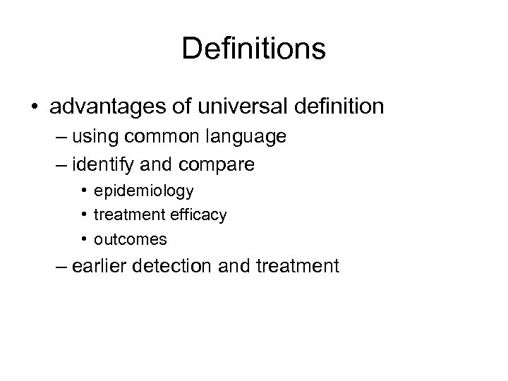 Definitions • advantages of universal definition – using common language – identify and compare