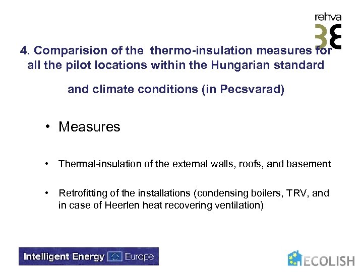 4. Comparision of thermo-insulation measures for all the pilot locations within the Hungarian standard