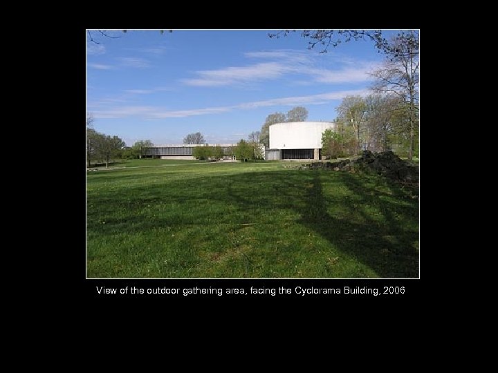 View of the outdoor gathering area, facing the Cyclorama Building, 2006 