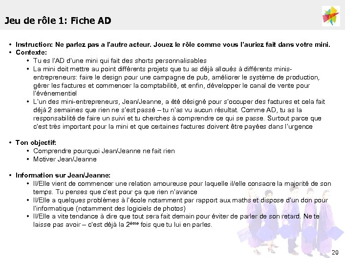 Jeu de rôle 1: Fiche AD • Instruction: Ne parlez pas a l’autre acteur.
