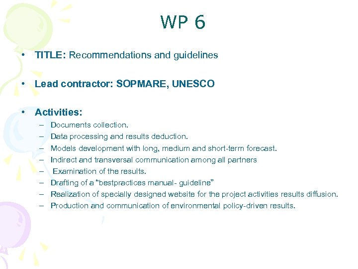 WP 6 • TITLE: Recommendations and guidelines • Lead contractor: SOPMARE, UNESCO • Activities: