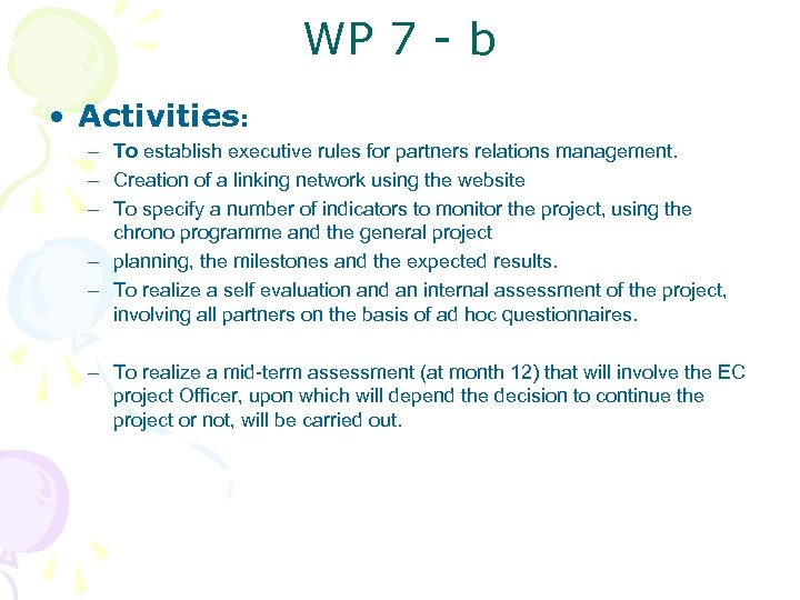 WP 7 - b • Activities: – To establish executive rules for partners relations