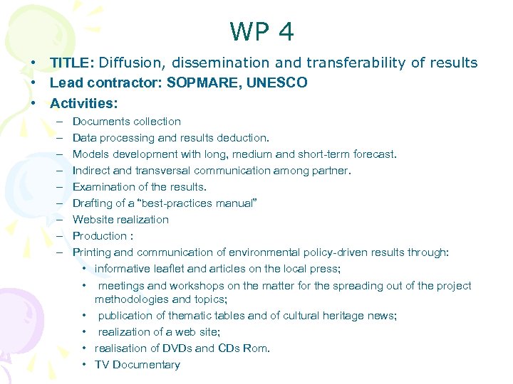 WP 4 • TITLE: Diffusion, dissemination and transferability of results • Lead contractor: SOPMARE,