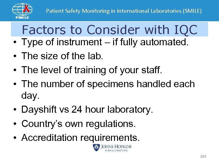 Patient Safety Monitoring in International Laboratories (SMILE) • • Factors to Consider with IQC