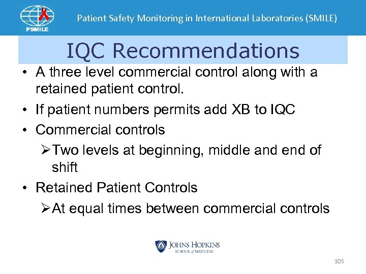 Patient Safety Monitoring in International Laboratories (SMILE) IQC Recommendations • A three level commercial