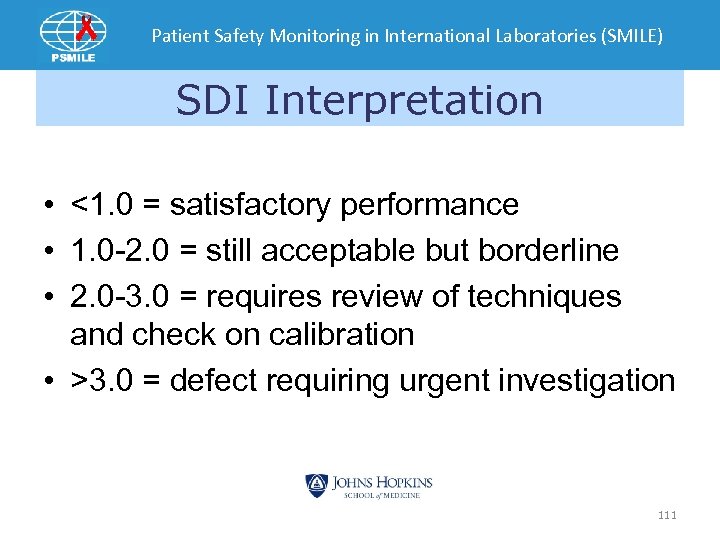 Patient Safety Monitoring in International Laboratories (SMILE) SDI Interpretation • <1. 0 = satisfactory