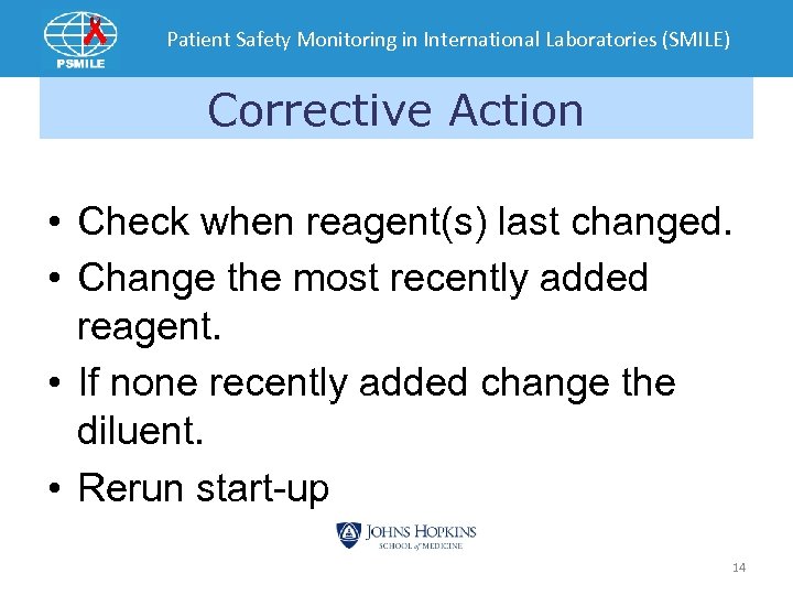 Patient Safety Monitoring in International Laboratories (SMILE) Corrective Action • Check when reagent(s) last