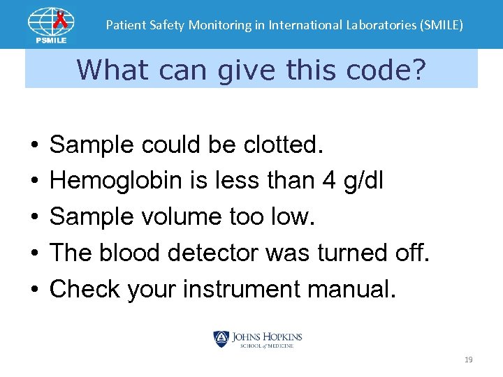 Patient Safety Monitoring in International Laboratories (SMILE) What can give this code? • •