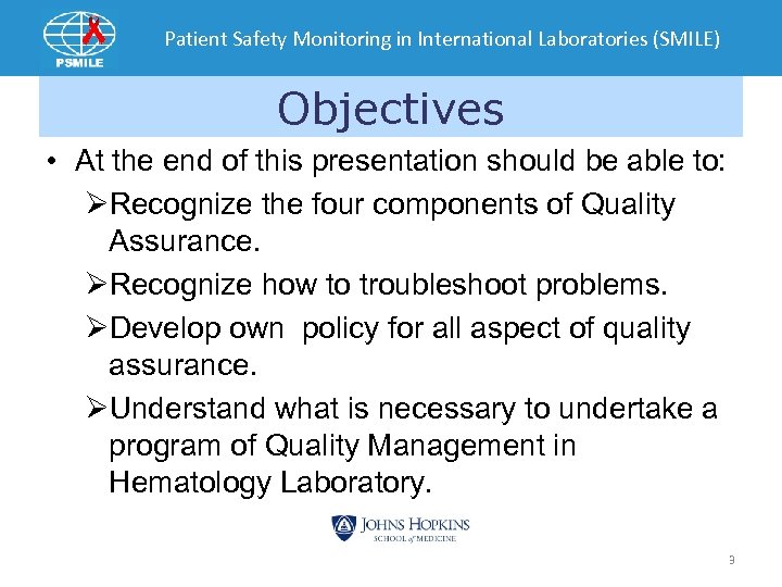 Patient Safety Monitoring in International Laboratories (SMILE) Objectives • At the end of this