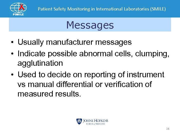 Patient Safety Monitoring in International Laboratories (SMILE) Messages • Usually manufacturer messages • Indicate