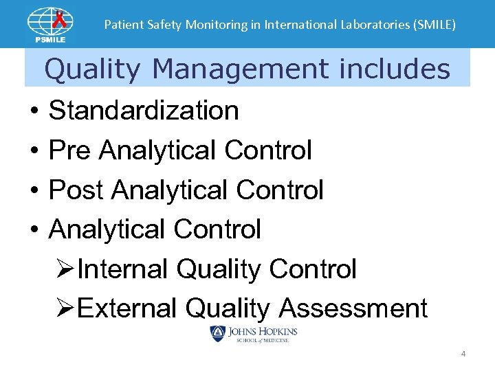 Patient Safety Monitoring in International Laboratories (SMILE) Quality Management includes • • Standardization Pre