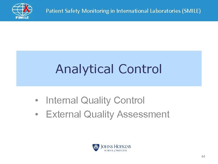 Patient Safety Monitoring in International Laboratories (SMILE) Analytical Control • Internal Quality Control •