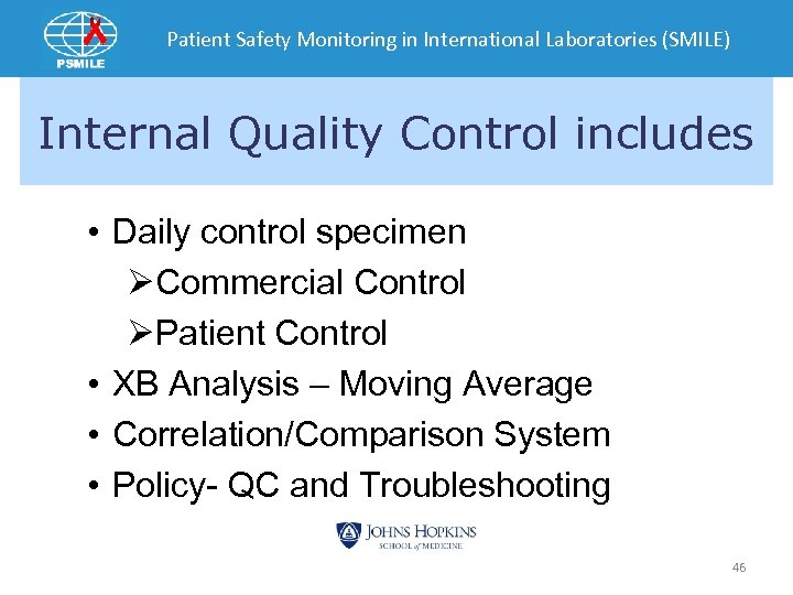 Patient Safety Monitoring in International Laboratories (SMILE) Internal Quality Control includes • Daily control