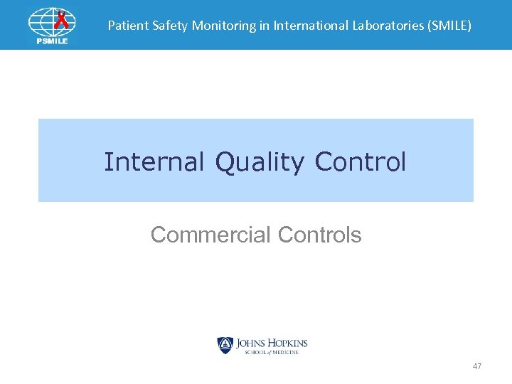 Patient Safety Monitoring in International Laboratories (SMILE) Internal Quality Control Commercial Controls 47 