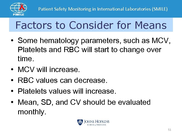 Patient Safety Monitoring in International Laboratories (SMILE) Factors to Consider for Means • Some