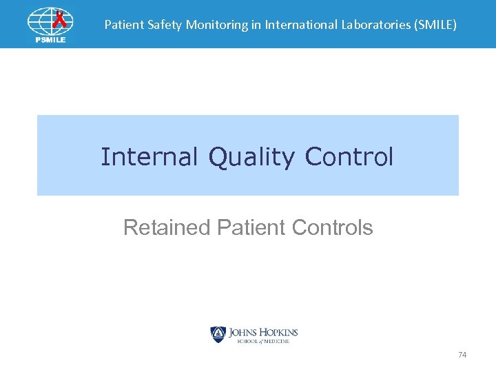 Patient Safety Monitoring in International Laboratories (SMILE) Internal Quality Control Retained Patient Controls 74