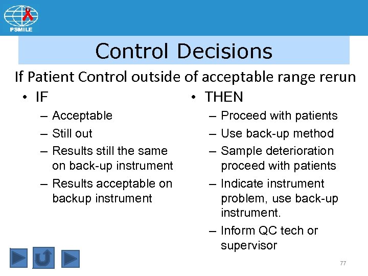 Control Decisions If Patient Control outside of acceptable range rerun • IF – Acceptable