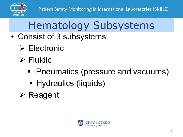 Patient Safety Monitoring in International Laboratories (SMILE) Hematology Subsystems • Consist of 3 subsystems.