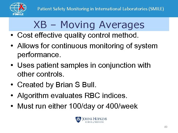 Patient Safety Monitoring in International Laboratories (SMILE) XB – Moving Averages • Cost effective