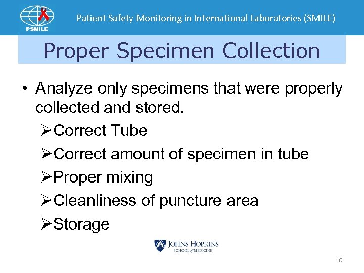 Patient Safety Monitoring in International Laboratories (SMILE) Proper Specimen Collection • Analyze only specimens