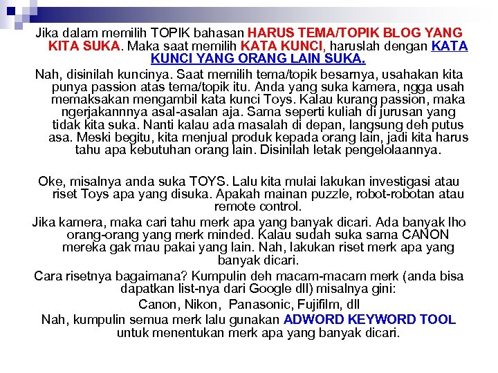 Jika dalam memilih TOPIK bahasan HARUS TEMA/TOPIK BLOG YANG KITA SUKA. Maka saat memilih