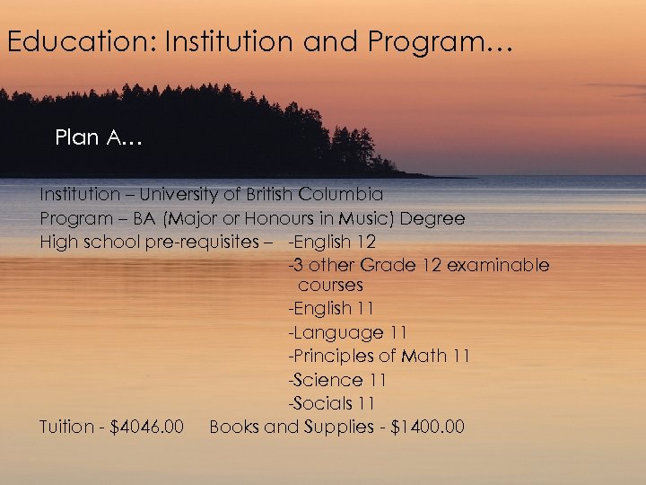 Education: Institution and Program… Plan A… Institution – University of British Columbia Program –