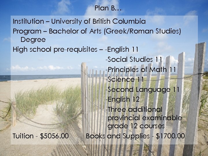 Plan B… Institution – University of British Columbia Program – Bachelor of Arts (Greek/Roman