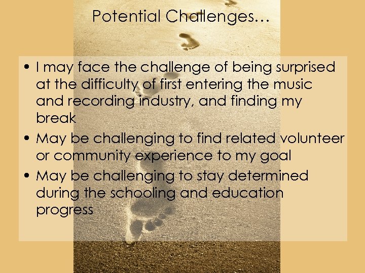 Potential Challenges… • I may face the challenge of being surprised at the difficulty
