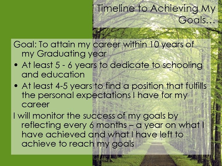 Timeline to Achieving My Goals… Goal: To attain my career within 10 years of