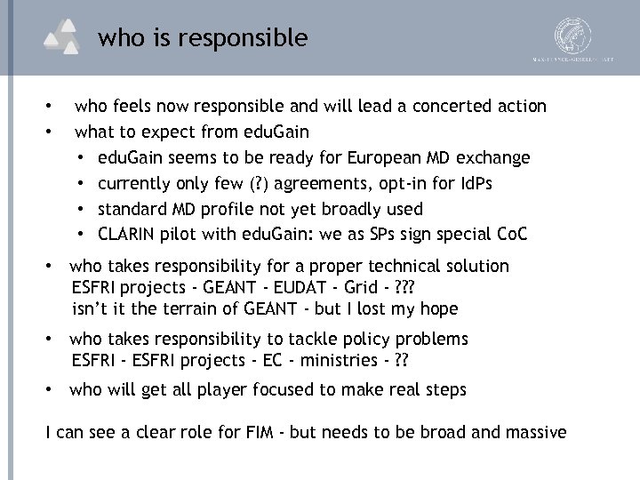 who is responsible • who feels now responsible and will lead a concerted action