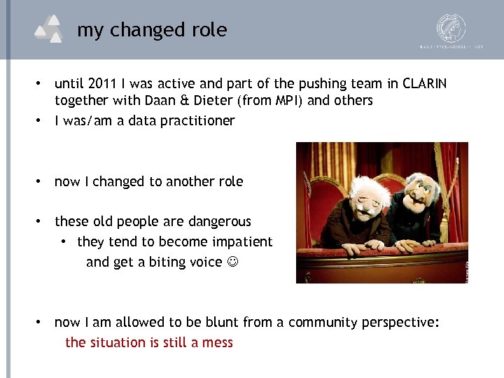 my changed role • until 2011 I was active and part of the pushing