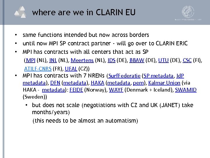 where are we in CLARIN EU • same functions intended but now across borders