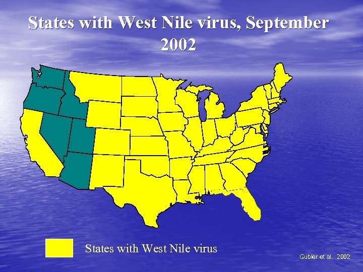 States with West Nile virus, September 2002 States with West Nile virus Gubler et