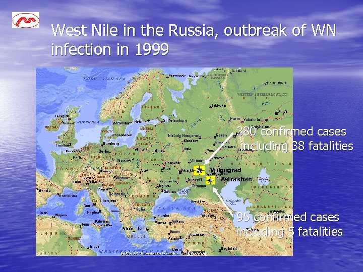 West Nile in the Russia, outbreak of WN infection in 1999 380 confirmed cases