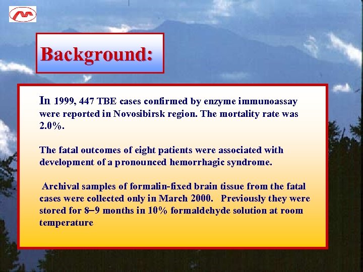 Background: In 1999, 447 TBE cases confirmed by enzyme immunoassay were reported in Novosibirsk