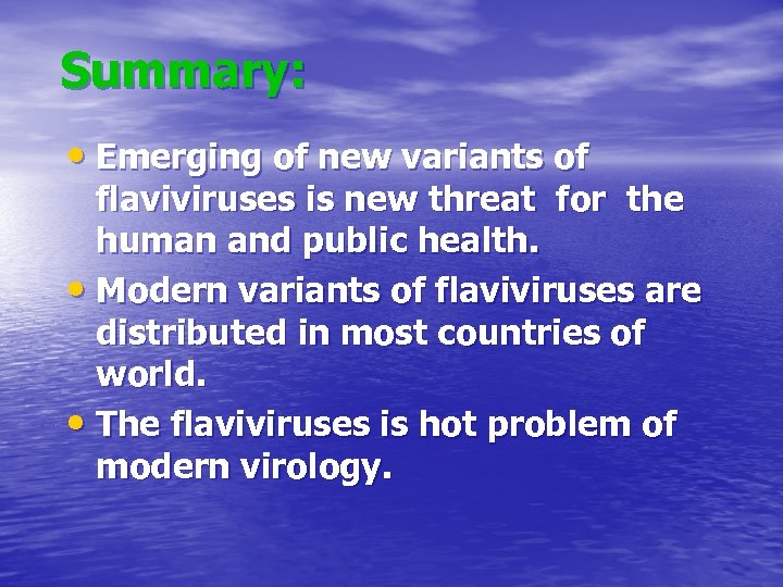 Summary: • Emerging of new variants of flaviviruses is new threat for the human