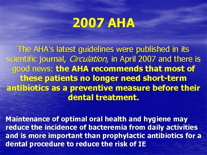 2007 AHA The AHA’s latest guidelines were published in its scientific journal, Circulation, in