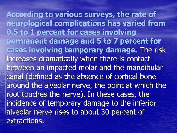 According to various surveys, the rate of neurological complications has varied from 0. 5