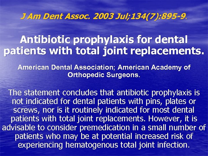 J Am Dent Assoc. 2003 Jul; 134(7): 895 -9. Antibiotic prophylaxis for dental patients