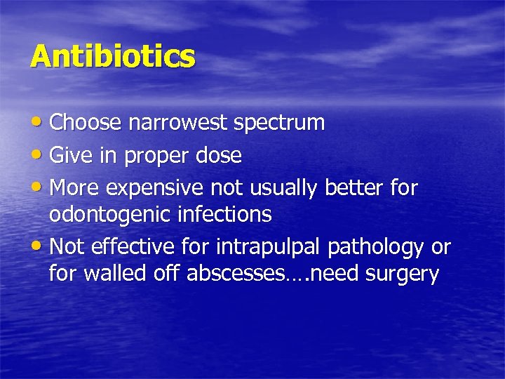 Antibiotics • Choose narrowest spectrum • Give in proper dose • More expensive not