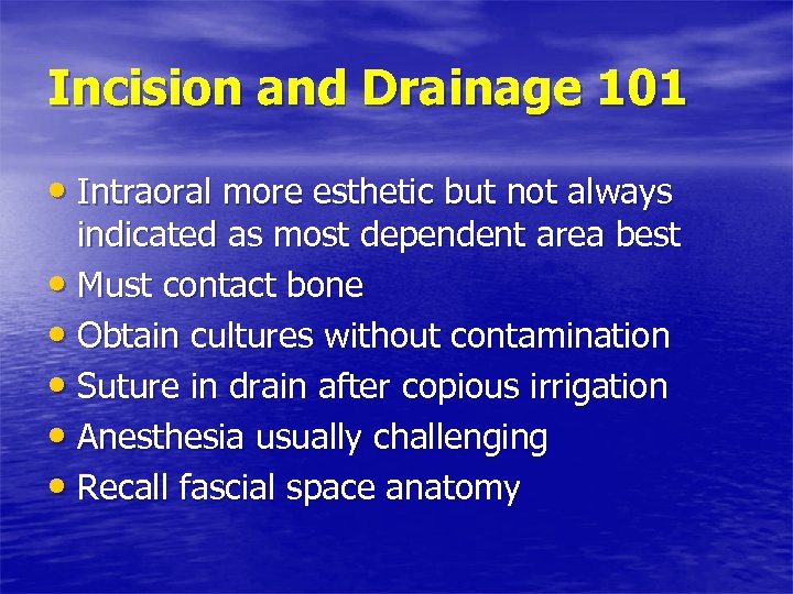 Incision and Drainage 101 • Intraoral more esthetic but not always indicated as most