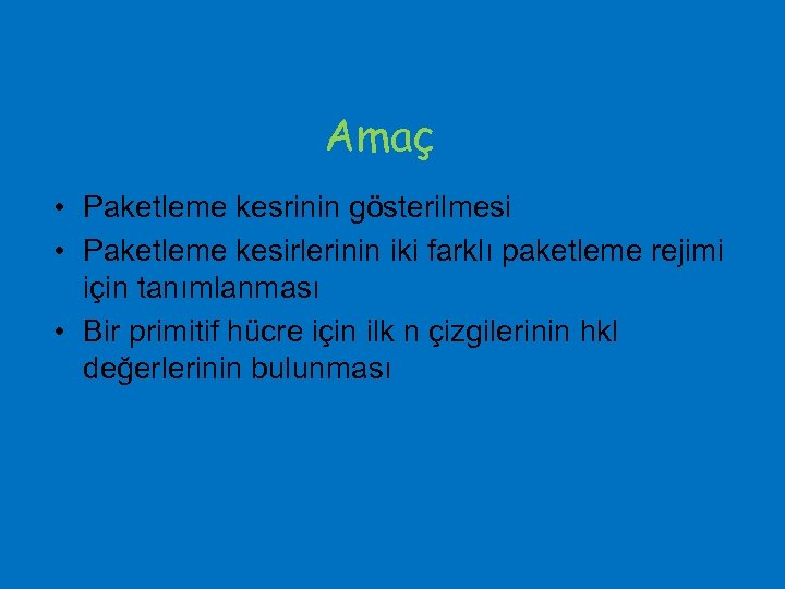 Amaç • Paketleme kesrinin gösterilmesi • Paketleme kesirlerinin iki farklı paketleme rejimi için tanımlanması