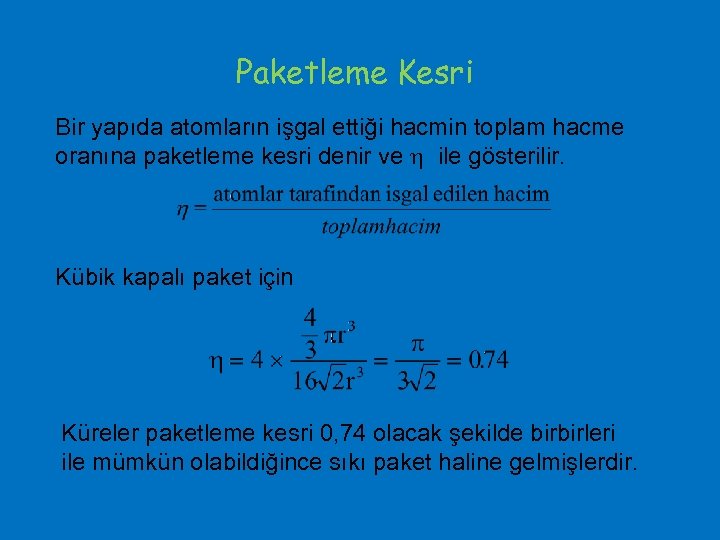 Paketleme Kesri Bir yapıda atomların işgal ettiği hacmin toplam hacme oranına paketleme kesri denir