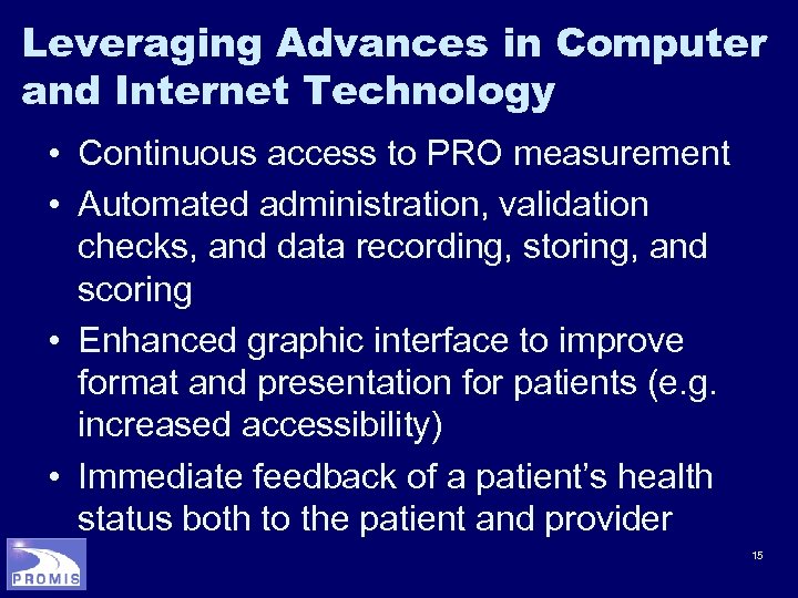 Leveraging Advances in Computer and Internet Technology • Continuous access to PRO measurement •